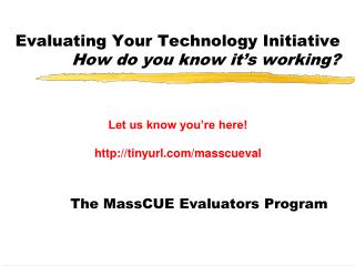 Evaluating Your Technology Initiative How do you know it’s working?