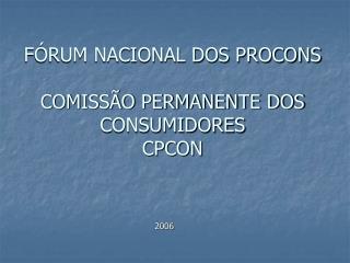 FÓRUM NACIONAL DOS PROCONS COMISSÃO PERMANENTE DOS CONSUMIDORES CPCON
