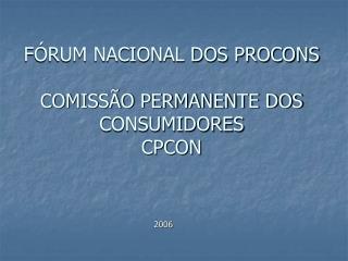 FÓRUM NACIONAL DOS PROCONS COMISSÃO PERMANENTE DOS CONSUMIDORES CPCON