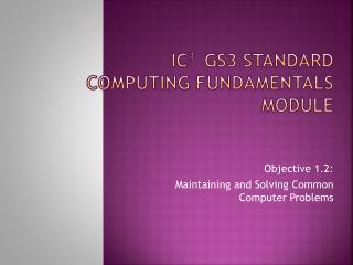IC 3 GS3 Standard COMPUTING FUNDAMENTALS Module
