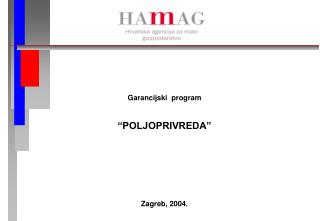 Garancijski program “POLJOPRIVREDA” Zagreb, 2004.