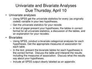 Univariate and Bivariate Analyses Due Thursday, April 10