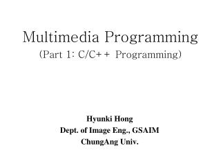 Multimedia Programming (Part 1: C/C++ Programming)