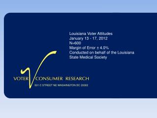 Louisiana Voter Attitudes January 13 - 17, 2012 N=600 Margin of Error ± 4.0%