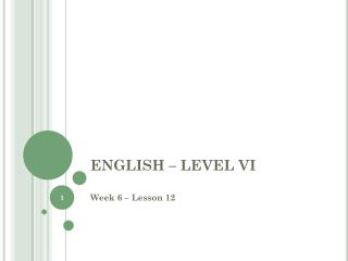 ENGLISH – LEVEL VI