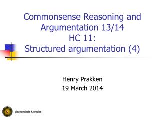 Commonsense Reasoning and Argumentation 13/14 HC 11: Structured argumentation (4)