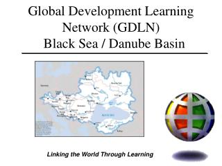 Global Development Learning Network (GDLN) Black Sea / Danube Basin