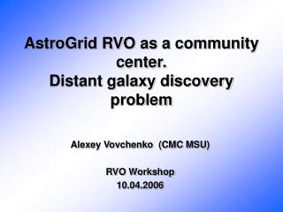 AstroGrid RVO as a community center. Distant galaxy discovery problem