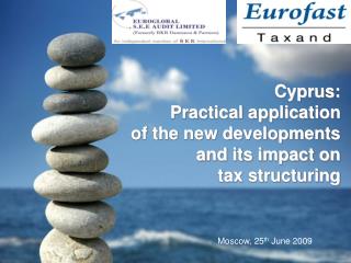 Cyprus: Practical application of the new developments and its impact on tax structuring