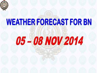 WEATHER FORECAST FOR BN