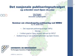Det nasjonale publiserigsutvalget (NPU) Mandat I hvilken grad er Open Access relevant for NPU?