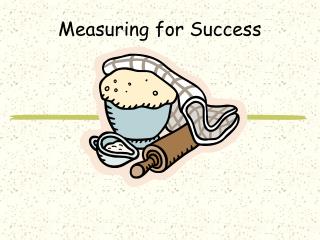 Measuring for Success