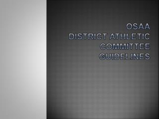 OSAA District Athletic Committee GUIDELINES