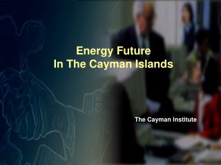 Energy Future In The Cayman Islands