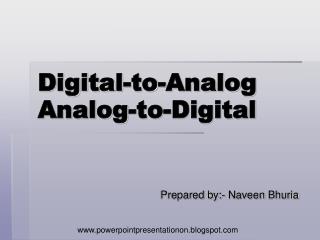 Digital-to-Analog Analog-to-Digital