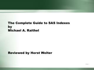 The Complete Guide to SAS Indexes by Michael A. Raithel Reviewed by Horst Wolter