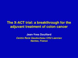 The X-ACT trial: a breakthrough for the adjuvant treatment of colon cancer