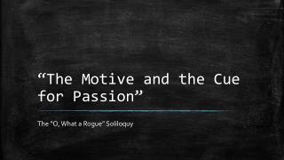 “The Motive and the Cue for Passion”
