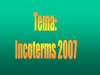 Tema: Incoterms 2007