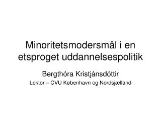 Minoritetsmodersmål i en etsproget uddannelsespolitik