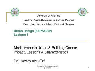 Urban Design (EAPS4202) Lecturer 5 Mediterranean Urban &amp; Building Codes: