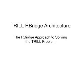 TRILL RBridge Architecture