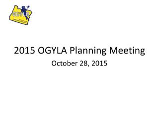 2015 OGYLA Planning Meeting October 28, 2015