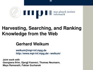 Joint work with Georgiana Ifrim, Gjergji Kasneci, Thomas Neumann, Maya Ramanath, Fabian Suchanek