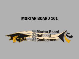 MORTAR BOARD 101