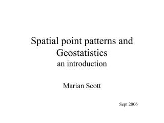 Spatial point patterns and Geostatistics an introduction