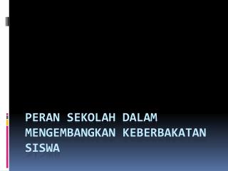PeRan sekolah dalam mengembangkan keberbakatan siswa