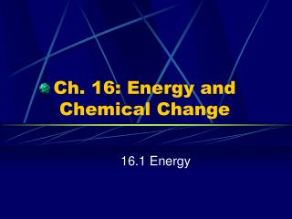 Ch. 16: Energy and Chemical Change