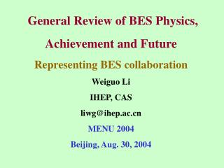 General Review of BES Physics, Achievement and Future Representing BES collaboration Weiguo Li