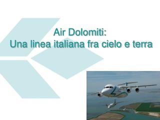 Air Dolomiti: Una linea italiana fra cielo e terra