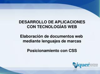 DESARROLLO DE APLICACIONES CON TECNOLOGÍAS WEB Elaboración de documentos web