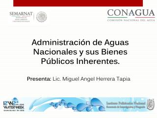 Administración de Aguas Nacionales y sus Bienes Públicos Inherentes.