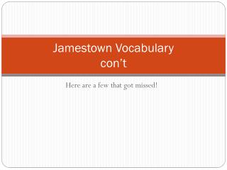Jamestown Vocabulary con’t
