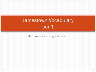 Jamestown Vocabulary con’t