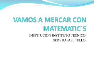 VAMOS A MERCAR CON MATEMATIC´S