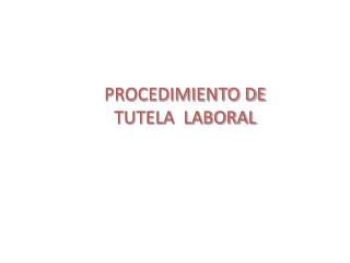 PROCEDIMIENTO DE TUTELA LABORAL