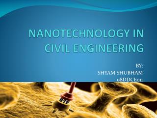 NANOTECHNOLOGY IN CIVIL ENGINEERING