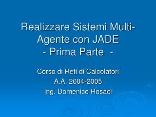 Realizzare Sistemi Multi-Agente con JADE - Prima Parte -