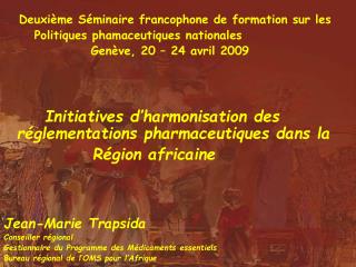 Deuxième Séminaire francophone de formation sur les Politiques phamaceutiques nationales