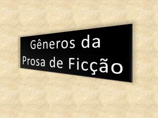 Gêneros da Prosa de Ficção