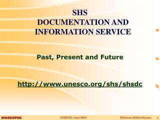 SHS DOCUMENTATION AND INFORMATION SERVICE Past , Present and Future