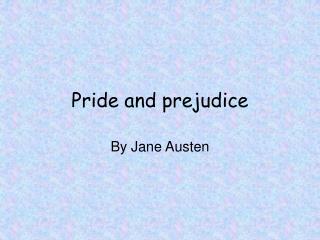 Pride and prejudice
