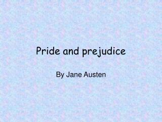 Pride and prejudice