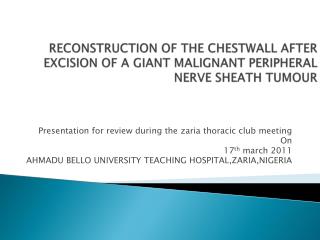 RECONSTRUCTION OF THE CHESTWALL AFTER EXCISION OF A GIANT MALIGNANT PERIPHERAL NERVE SHEATH TUMOUR