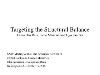 Targeting the Structural Balance Laura Dos Reis, Paolo Manasse and Ugo Panizza