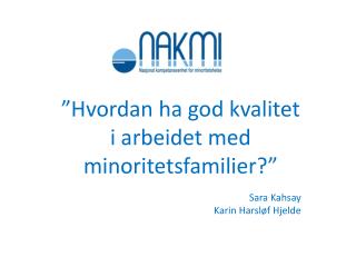 ”Hvordan ha god kvalitet i arbeidet med minoritetsfamilier?”